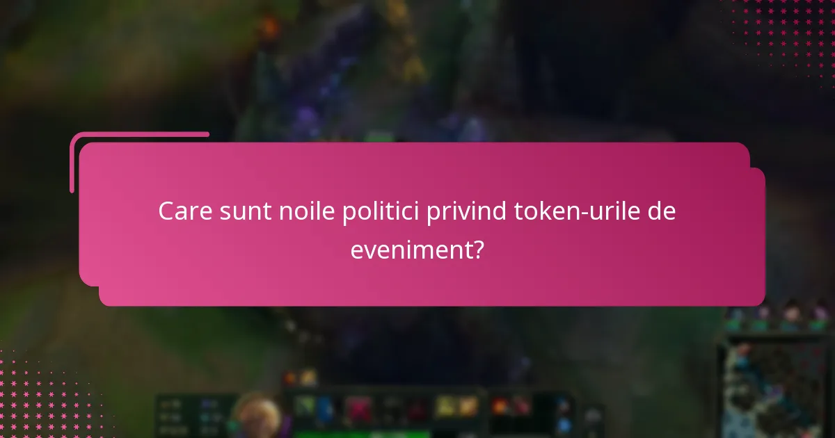 Ce caracteristici noi au fost adăugate token-urilor de eveniment?