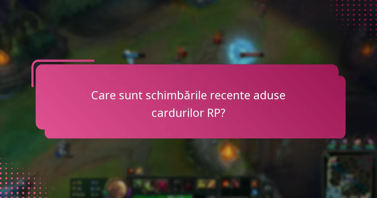 Ce noi caracteristici au fost adăugate cardurilor RP?