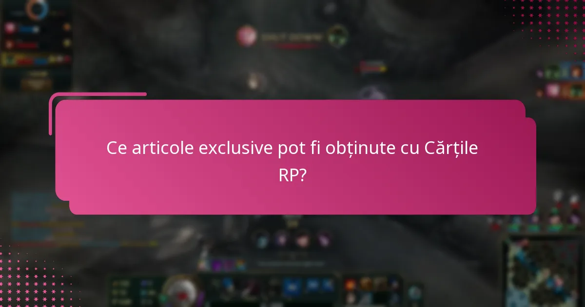 Ce articole exclusive pot fi obținute cu Cărțile RP?