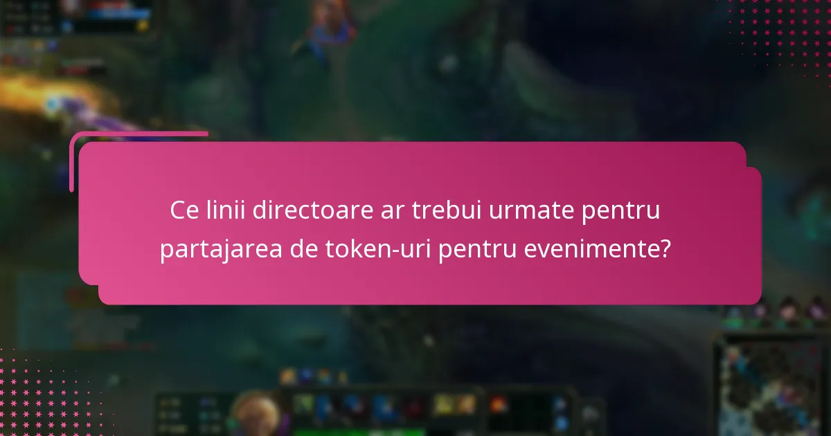 Care sunt cele mai bune practici pentru implementarea partajării de token-uri pentru evenimente?