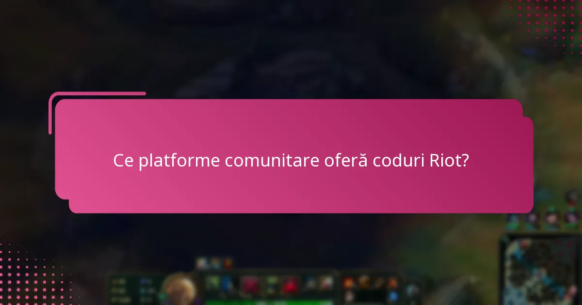 Unde pot găsi surse oficiale de coduri Riot?
