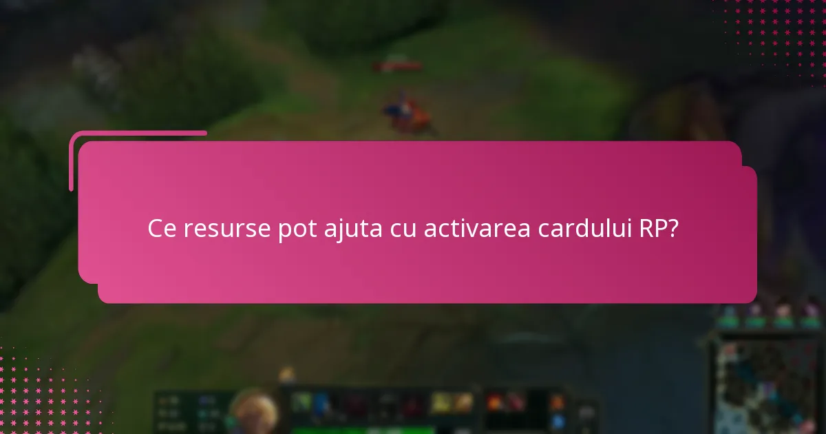 Cum pot rezolva problemele de activare a cardului RP?