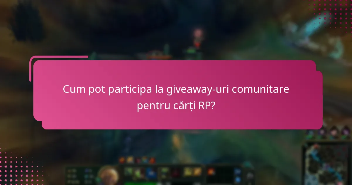 Cum pot participa la giveaway-uri comunitare pentru cărți RP?