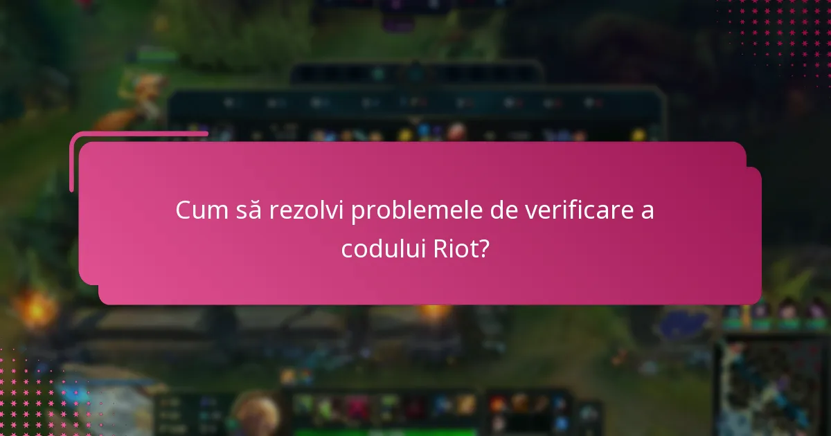 Care sunt sfaturile avansate pentru o verificare de succes a codului Riot?