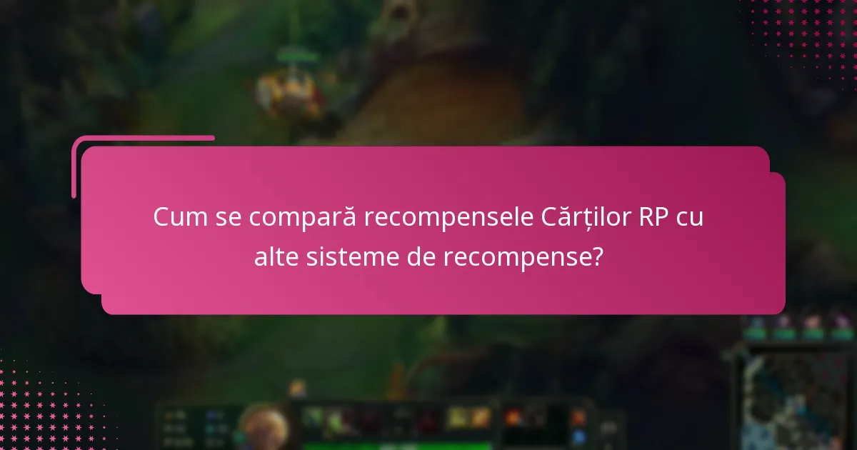 Cum se compară recompensele Cărților RP cu alte sisteme de recompense?